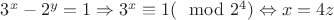 $3^x-2^y=1 \Rightarrow 3^x \equiv 1 ( \mod 2^4) \Leftrightarrow x=4z$
