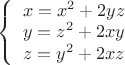 $
\left\{
\begin{array}{c}
x = x^2 + 2yz \\
y = z^2 + 2xy \\
z = y^2 + 2xz
\end{array}
\right.
$