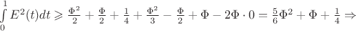 $\int\limits_{0}^{1} E^2(t)dt \geqslant \frac{\Phi^2}{2} + \frac{\Phi}{2}+\frac{1}{4}+\frac{\Phi^2}{3}-\frac{\Phi}{2}+\Phi-2\Phi\cdot0=\frac{5}{6}\Phi^2+\Phi+\frac{1}{4} \Rightarrow$