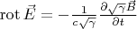 $\operatorname{rot}\vec E=-\frac{1}{c\sqrt{\gamma}}\frac{\partial \sqrt{\gamma}\vec B}{\partial t}$