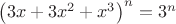 $\left(3x+3x^2+x^3\right)^n = 3^n$