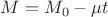 $M=M_0-\mu t$