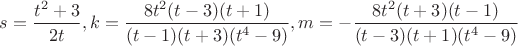 $s=\dfrac{t^2+3}{2t}, k=\dfrac{8t^2(t-3)(t+1)}{(t-1)(t+3)(t^4-9)}, m=-\dfrac{8t^2(t+3)(t-1)}{(t-3)(t+1)(t^4-9)}$