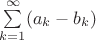 $\sum\limits_{k=1}^{\infty}(a_k-b_k)$ $\sum\limits_{k=1}^{\infty}(a_k-b_k)$