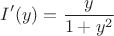 $$I'(y)=\frac{y}{1+y^2}$$