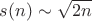 $s(n)\sim \sqrt{2n}$