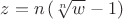 $z = n\left(\sqrt[n]{w} - 1 \right)$