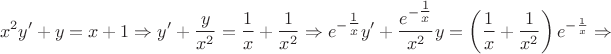 \[x^2y'+y=x+1\Rightarrow{y'}+\frac{y}{x^2}=\frac{1}{x}+\frac{1}{x^2}\Rightarrow e^{-\tfrac{1}{x}}y'+\frac{e^{-\tfrac{1}{x}}}{x^2}y=\left(\frac{1}{x}+\frac{1}{x^2}\right)e^{-\frac{1}{x}}\Rightarrow\[