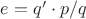 $e=q' \cdot p/q$