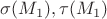 $\sigma(M_1), \tau(M_1)$