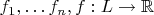 $f_1,\ldots f_n,f:L\to \mathbb{R}$