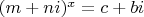 $(m+ni)^x=c+bi$
