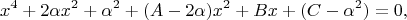 $$x^4+2\alpha x^2+\alpha^2+(A-2\alpha)x^2+Bx+(C-\alpha^2)=0,$$