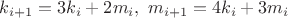$k_{i+1}=3k_i+2m_i, \ m_{i+1}=4k_i+3m_i$