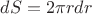$dS = 2\pi rdr$