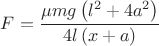 $F=\dfrac{\mu mg \left(l^{2}+4a^{2} \right)}{4l \left(x+a \right) }$