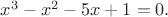 $x^3-x^2-5x+1=0.$