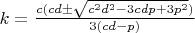 $k=\frac{c(cd\pm\sqrt{c^2d^2-3cdp+3p^2})}{3(cd-p)}$