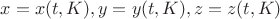 $x=x(t,K), y=y(t,K), z=z(t,K)$