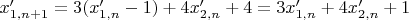 $x'_{1,n+1}=3(x'_{1,n}-1)+4x'_{2,n}+4=3x'_{1,n}+4x'_{2,n}+1$