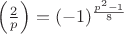 $\left ( \frac{2}{p} \right )=(-1)^{\frac{p^2-1}{8}}$