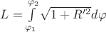 $L=\int\limits_{\varphi_1}^{\varphi_2} \sqrt{1+R'^2}d\varphi$