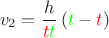 $$v_{2} = \dfrac{h}{{\color{red} t}{\color{green} t}}\left({\color{green} t} - {\color{red} t}\right)$$