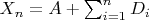 $X_n=A+\sum_{i=1}^nD_i$