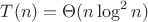 $T(n) = \Theta(n \log^2 n)$