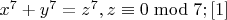 $x^7+y^7=z^7,z\equiv 0\bmod 7; \eqno [1]$