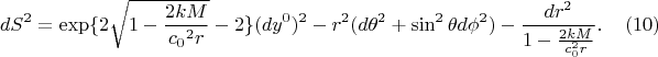 $$
dS^2=\exp\bl\{2\sqrt{1-\frac{2kM}{{c_0}^2r}}-2\br\}
(dy^0)^2- r^2(d\theta^2+\sin^{2}\theta{d}\phi^2) 
-\frac{dr^2}{1-\frac{2{kM}}{c_0^2{r}}}.
\eqno(10)
$$