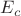 $E_{c}$