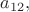 $a_{12},$