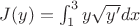 $J(y)=\int_{1}^{3}y\sqrt{y'}dx