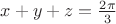 $x+y+z=\frac{2\pi}{3}$