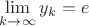 $\lim \limits_{k\rightarrow \infty } y_k = e$