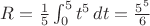 $R=\frac 15\int_0^5 t^5\,dt=\frac {5^5}6$