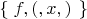 $\left \{\;  f,(,x,)\right \;\}$