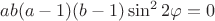 $a b(a-1)(b-1)\sin^22\varphi = 0$
