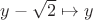 $y - \sqrt{2} \mapsto y$