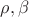 $\rho,\beta$