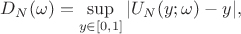 $$D_N(\omega) = \sup_{y\in [0,1]} |U_N(y;\omega)-y|,$$