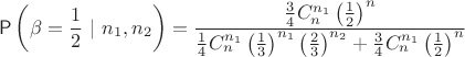 $$
\mathsf P\left(\beta=\frac12~|~n_1,n_2\right) = \dfrac{\frac34 C_{n}^{n_1} \left(\frac12\right)^n}{\frac14C_{n}^{n_1} \left(\frac13\right)^{n_1}\left(\frac23\right)^{n_2}+\frac34 C_{n}^{n_1} \left(\frac12\right)^n}
$$