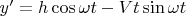 $y'=h\cos\omega t-Vt\sin\omega t$