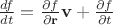 $\frac{df}{dt}=\frac{\partial f}{\partial\mathbf{r}}\mathbf{v}+\frac{\partial f}{\partial t}$ $\frac{df}{dt}=\frac{\partial f}{\partial\mathbf{r}}\mathbf{v}+\frac{\partial f}{\partial t}$