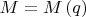 $M=M\left(q\right)$