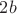 $2 b$