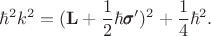 $$\hbar^2k^2=(\mathbf{L}+\frac{1}{2}\hbar\pmb{\sigma}')^2+\frac{1}{4}\hbar^2.$$