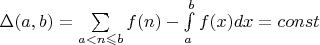 $\Delta(a,b)=\sum\limits_{a<n\leqslant b}f(n)-\int\limits_{a}^{b}f(x)dx=const$
