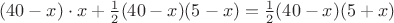 $(40-x)\cdot x+\frac12(40-x)(5-x)=\frac12(40-x)(5+x)$ $(40-x)\cdot x+\frac12(40-x)(5-x)=\frac12(40-x)(5+x)$